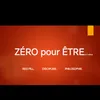 ZÉRO pour ÊTRE