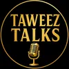 Taweez Talks 🎤