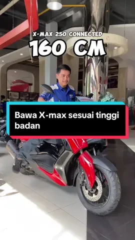 Bawa Yamaha X-max 250 connected sesuai dengan tinggi badan. Kira-kira kalian bisa ga gaes?🤭 #yamahaxmax #motoryamaha #xmax250cc #yamahaindonesia