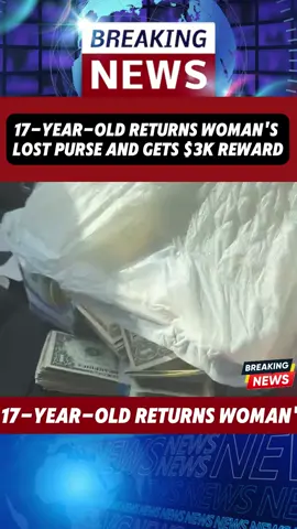 17-Year-Old Returns Woman's Lost Purse and Gets $3K Reward#foryou #fyp #greenscreen #news