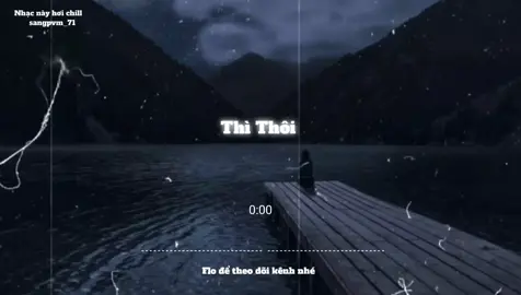 Thì Thôi #nghenhacmoingay #sangpvm_71 #lyric #music #nhaclofichill #xh #nhacnaychillphet #speedsongs 
