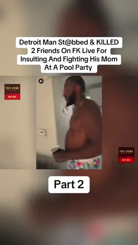 Detroit Man St@bbed & KlLLED 2 Friends On FK Live For Insulting And Fighting His Mom At A Pool Party - Part 2 #crime #truecrime #scary #horror #horrortok 