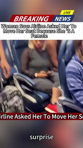 Woman Savs Airline Asked Her To Move Her Seat Because She 'SA Female#news #tiktoknews #foryou #fyp #breakingnews 