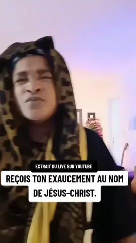 REÇOIS TON EXAUCEMENT AU NOM DE JÉSUS-CHRIST. 