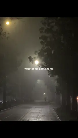 wait for me come home