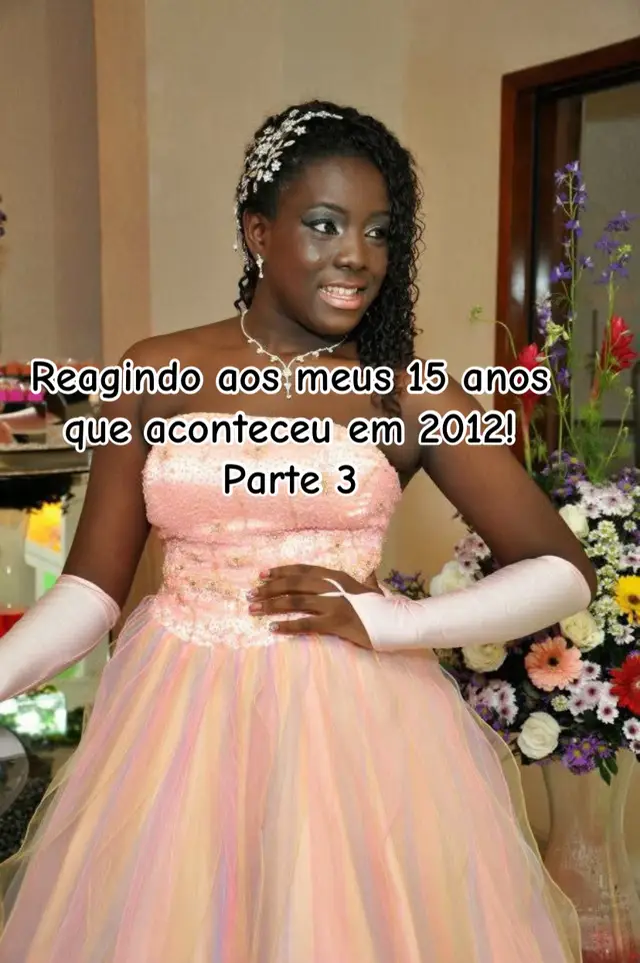 Volto com a parte 4 em Breve! #reagindoaosmeus15anos #15anos #festas #iriscristal #2012 