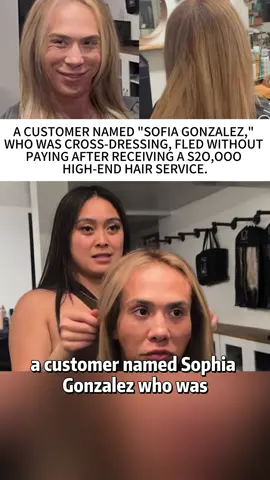 Acustomernamed“SofiaGonzalez”disguisedasawomanreceiveda$20,000hairtreatmentandthenskippedoutonthebill.#news #usa #foryoupage #usa🇺🇸 #fyp 