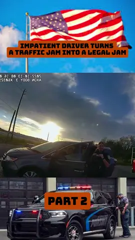 Impatient Driver Turns A Traffic Jam Into A Legal Jam - Part 2 #copsoftiktok #cops #trafficstop #uspolice #copwatch 