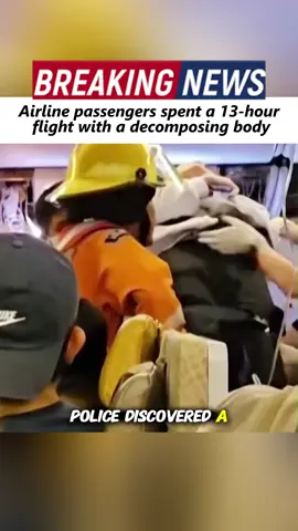 Airline passengers spent a 13-hour flight with a decomposing body #Aviation #Airplane #fyp #body #breakingnews