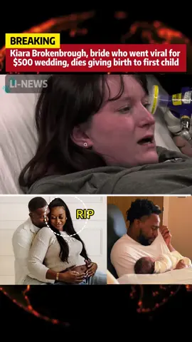 Kiara Brokenbrough, bride who went viral for $500 wedding, dies giving birth to first child#breakingnews #kiarabrokenbrough #fyp #rip #usa 