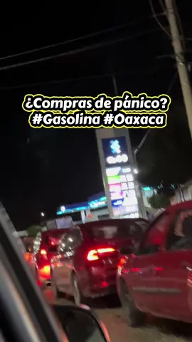 ¿Compras de pánico? #Gasolina #Oaxaca 
