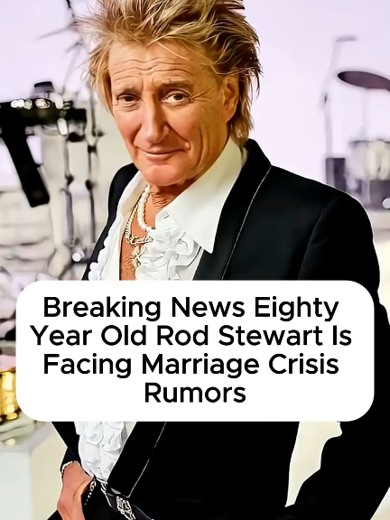 Breaking News Eighty Year Old Rod Stewart Is Facing Marriage Crisis Rumors #couple #celebrity #hollywood #celebration #shorts 