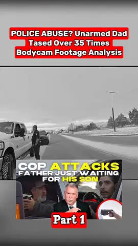 Part 1:POLICE ABUSE? Unarmed Dad Tased Over 35 Times Bodycam Footage Analysis #news #lawyer #bodycam #cops #tiktokviral 