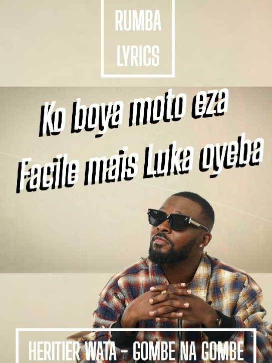 HERITIER WATA - GOMBE NA GOMBE 🎼🎶 À partir de cette chanson, vous devenez fan de l'artiste si seulement si vous comprenez les paroles. Voici en extrait la meilleure partie. 🔥🇨🇩 #pourtoii #wata #rumbalyrics #music #congo 