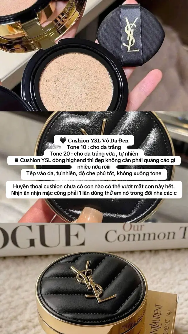 🖤 𝐂𝐮𝐬𝐡𝐢𝐨𝐧 𝐘𝐒𝐋 𝐕𝐨̉ 𝐃𝐚 Đ𝐞𝐧 Tone 10 : cho da trắng  Tone 20 : cho da trắng vừa , tự nhiên  ▪️Cushion YSL dòng highend thì đẹp không cần phải quảng cáo gì nhiều nữa rùiii Tệp vào da, tự nhiên, độ che phủ tốt, không xuống tone Huyền thoại cushion chưa có con nào có thể vượt mặt con này hết. Nhịn ăn nhịn mặc cũng phải 1 lần dùng thử em nó trong đời nha các c