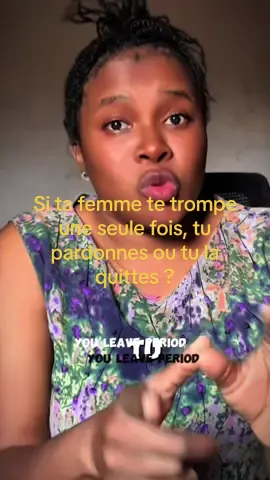 Si ta femme te trompe une seule fois, tu pardonnes ou tu la quittes ? #Infidélité #Respect #Fidélité #Relations #ConseilsCouple