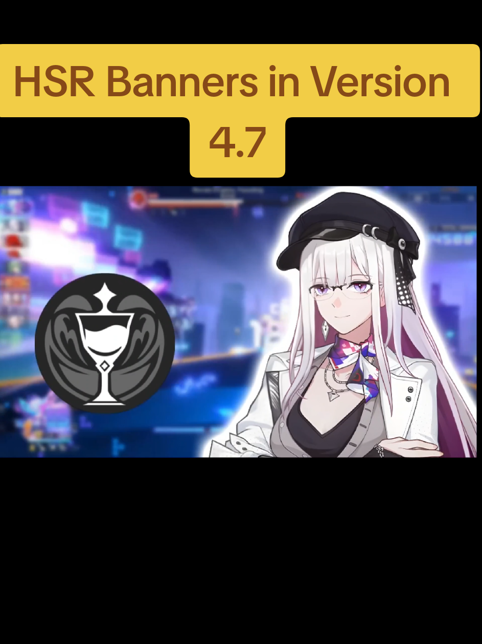 Honkai star rail Banners in Version 4.7 #hsr #HonkaiStarRail #honkaistarrailedit #honkaistarrailcosplay 