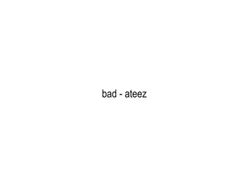 BAD - ateez #ateez#lyricsvideo #xybzca #viral #kpop 