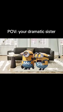 #pov #meme #relatable #sister #dramatic 
