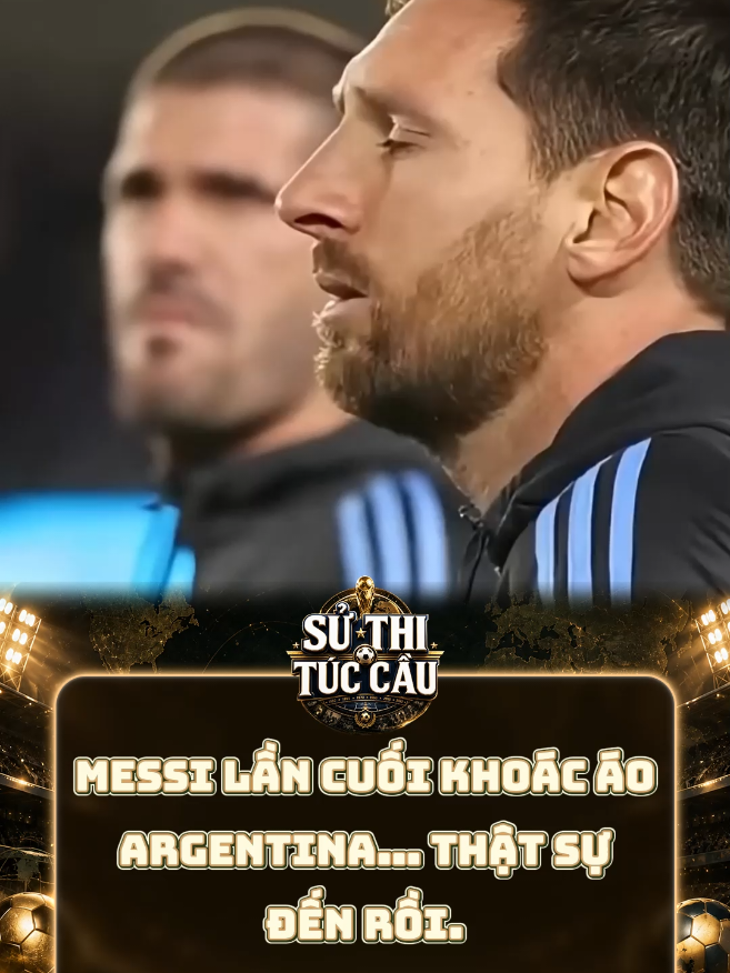 Messi lần cuối khoác áo Argentina… thật sự đến rồi. #Messi #LionelMessi #Argentina #AFA #TikTokBongDa 