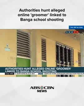 Authorities hunt alleged online 'groomer' linked to Banga school shooting #ANCHeadlines #abscbnnews