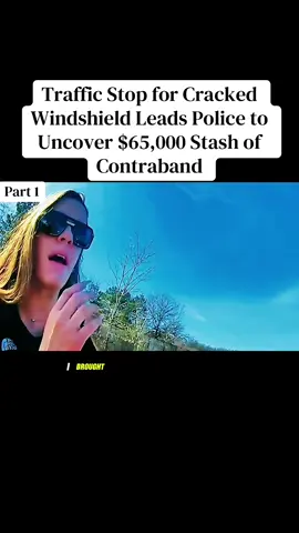 Traffic Stop for Cracked Windshield Leads Police to Uncover $65,000 Stash of Contraband.part 1#cops #law #crime #bodycam #viral 
