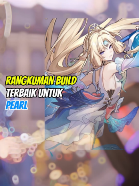 Rangkuman Build Terbaik untuk Pearl #HonkaiStarRail #hsrcreators #hsrguide #HonkaiStarRail #pearl