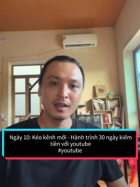 Ngày 10: Kéo kênh mới - Hành trình 30 ngày kiếm tiền với youtube #youtube