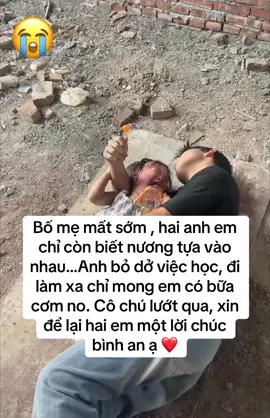 Mong cô chú đi ngang qua cho ae con 1 lời chúc bình an tới ae cháu ạ #HaiAnhEm #NươngTựaNhau #MongBìnhAn #ChiaSẻYêuThương