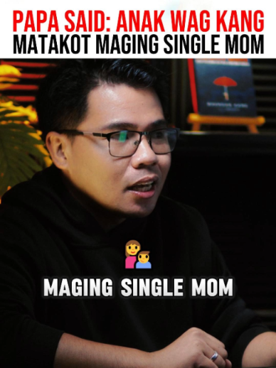 papa said: anak wag kang matakot maging single mom#fyp #relaitonships #parents#LDR #narcissist #soloparent #coparenting #relationships