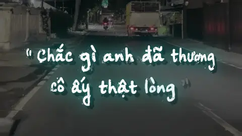 “chắc gì anh đã thương cô ấy thật lòng..” #music #nhachaymoingay 
