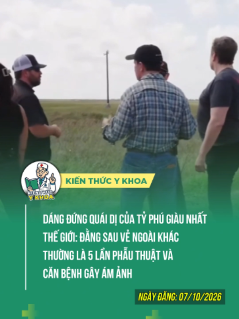 Dáng đứng quái dị của tỷ phú giàu nhất thế giới: Đằng sau vẻ ngoài khác thường là 5 lần phẫu thuật và căn bệnh gây ám ảnh #alibabanetwork #kienthucykhoa #elonmusk