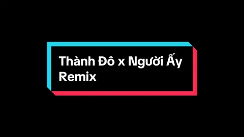 Thành Đô x Người Ấy Rmx #xuhuong #xh #viral #remix #nhachaymoingay 