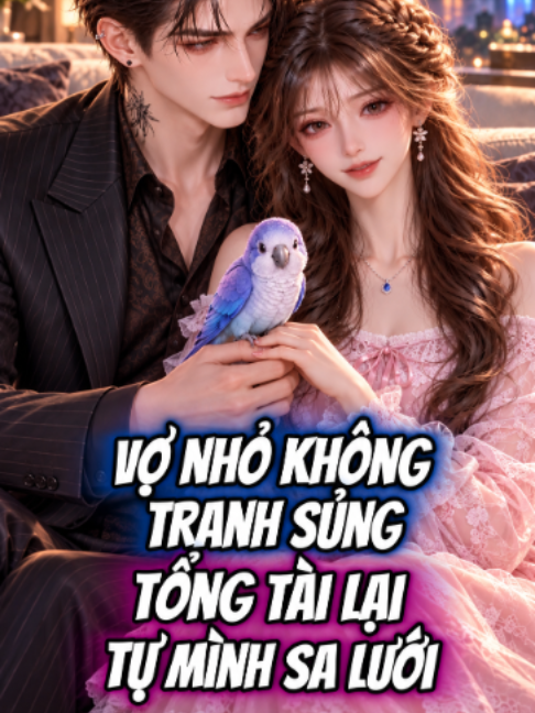 p1 Vợ Nhỏ Không Tranh Sủng, Tổng Tài Lại Tự Mình Sa Lưới #gicungsub #AI  #anime