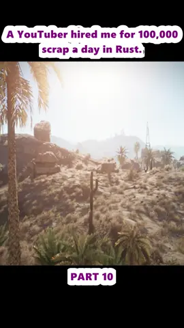 A YouTuber hired me for 100,000 scrap a day in Rust. (10)