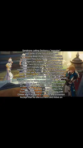 You’re allowed to dislike a character but if you claim to dislike the character mainly because they’re morally corrupt while actively supporting the terrible actions of other characters just makes everyone take you less seriously #GenshinImpact #dottore #sandrone #fatui #fatuiharbingers 