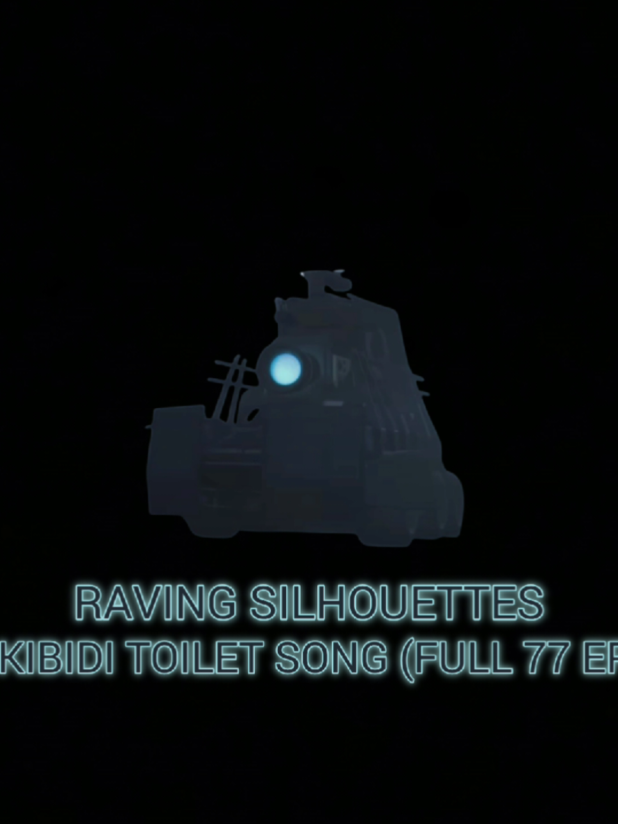 RAVING SILHOUETTES, SKIBIDI TOILET SONG (FULL 77 EPISODE), #fordel #music #skibiditoilet #song #bringboomback 