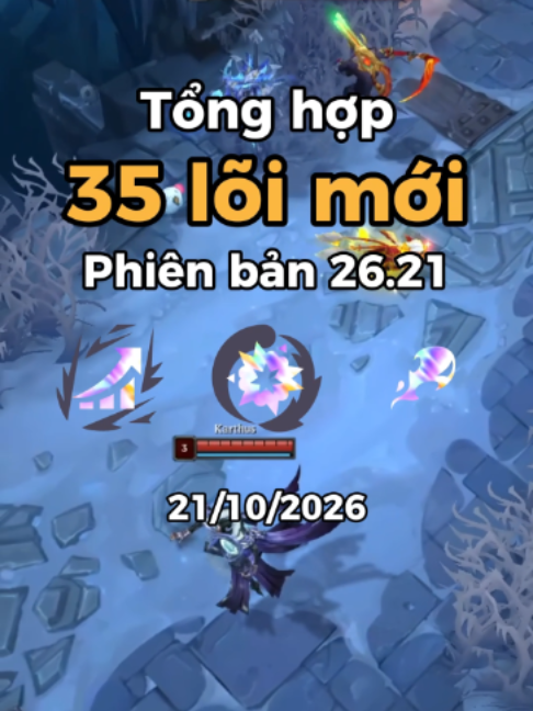 35 lõi mới phiên bản 26.21 #lienminhhuyenthoai #leagueoflegends #aramhonloan