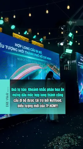 Quá tự hào với khoảnh khắc pháo hoa chúc mừng hợp long thành công cầu đi bộ được tài trợ bởi Nutifood. #DREAMeRMedia #CaudiboNutifood #Dauankycong 
