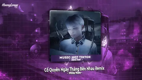 Cố quên đi ngày tháng ta bên nhau - White wave  Hoang Long Remix x Tiendatt #Coquyendingaythangtabennhau #whitewave #nhachaymoingay #xuhuong 