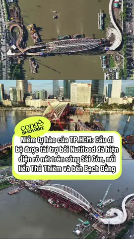Niềm tự hào của TP.HCM: Cầu đi bộ được tài trợ bởi Nutifood đã hiện diện rõ nét trên sông Sài Gòn, nối liền Thủ Thiêm và bến Bạch Đằng #conggshowbiz #CaudiboNutifood #Dauankycong 