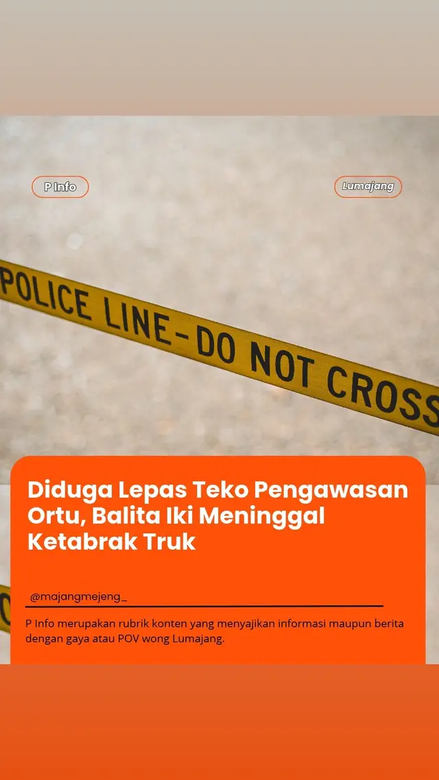 Sosok balita berusia dua tahun dikabarkan meninggal dunia usai tertabrak truk di jalan raya Desa Pandanwangi, Kecamatan Tempeh, Kabupaten Lumajang, Jawa Timur, Rabu (21/10) pagi. Insiden tersebut terjadi dikarenakan diduga balita tersebut lepas dari pengawasan ortu ketika berlarian jalan raya. Balita malang tersebut mengalami luka berat di bagian kepala dan bahu kiri, usai terbentur bagian depan truk Isuzu Giga bernomor dikemudikan Mukhid (53), warga Desa Kunir, Kecamatan Kunir Lumajang. Diketahui, balita perempuan berinisial CGG itu tewas tertabrak truk bernomor polisi S-8328-ND saat menyebrang di jalan raya tersebut pukul 05.57 WIB. AKP Bayu Pratama Sudirno selaku Kasat Lantas Polres Lumajang membenarkan insiden naas tersebut. Menurut keterangannya, peristiwa bermula ketika truk itu, melaju pelan sekitar 25 kilometer per jam dari arah Kecamatan Kunir. Saat melintas di tempat kejadian perkara. Bayu mengungkapkan tiba tiba korban nyelonong menyeberang jalan raya. Ia juga mengatakan bahwa pengemudi truk sempat tidak menyadari bahwa kendaraan telah menabrak seorang balita. Kata dia, saat itu sang sopir tetap melanjutkan perjalanannya. Namun usai rekaman CCTV kecelakaan tersebut tersebar di media sosial. Menurut keterangannya, sang sopir truk itu mendatangi Unit Laka Satlantas Polres Lumajang untuk memberikan keterangan. Korban sempat dibawa ke Rumah Sakit Umum Daerah (RSUD) dr. Haryoto Lumajang untuk mendapatkan perawatan medis namun nyawanya tidak tertolong. Kemudian, Bayu mengaku masih mengumpulkan sejumlah bukti dan saksi di lokasi kejadian sebelum meminta keterangan orang tua balita tersebut. Sumber: Tribun Jatim/Imam Nawawi 📩 Info kolaborasi atau partnership  Hubungi 0822-2566-6497 #majangmejeng #wongmajang #OktoberRM