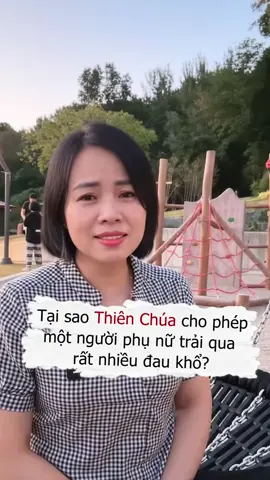 🙏Tại sao Thiên Chúa cho phép một người phụ nữ trải qua rất nhiều đau khổ?
