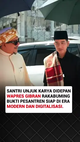 BIKIN BANGGA, SANTRI UNJUK KARYA DIDEPAN WAPRES GIBRAN RAKABUMING BUKTI PESANTREN SIAP DI ERA MODERN DAN DIGITALISASI. #gibranrakabuming #wapresgibran #gibran #jhzmt113 