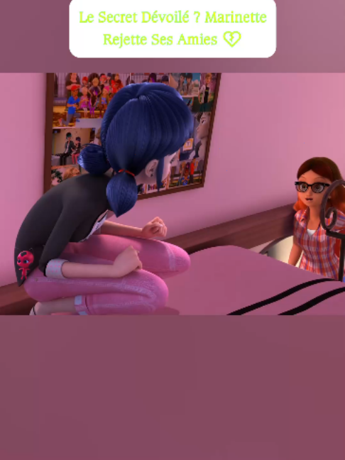 Le Secret Dévoilé  Marinette Rejette Ses Amies 💔 #drame  #amitie  #papillon  #akuma  #secret