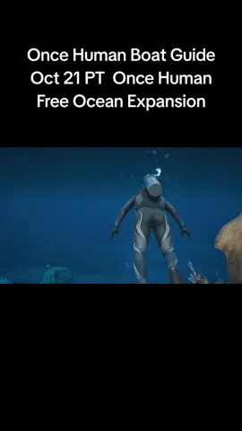 Once Human Boat Guide  Oct 21 PT  Once Human Free Ocean Expansion #OHOCEANDLC #OnceHuman 