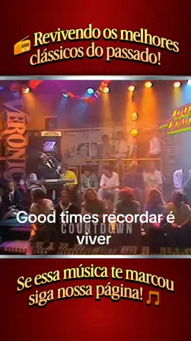 Época de ouro, good times recordar é viver.