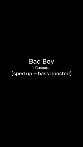 Bad Boy - Cascada (sped up + bass boosted) | #song #spedup #bassboosted #music 