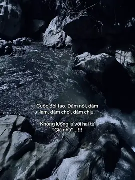 Cuộc đời tao. Dám nói, dám làm, dám chơi, dám chịu. Không lưỡng lự với hai từ “Giá như”...!!!#xh #tâmtrạng #cbm 