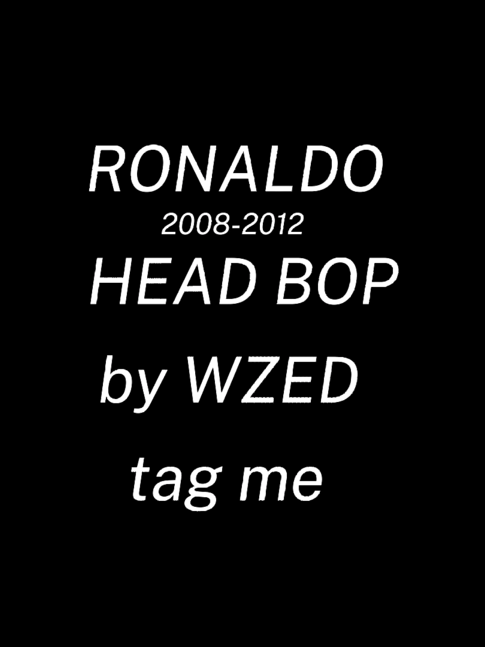 Ronaldo head bop / tag me if u use it #headbop #ronaldo #edit #viral #xyzcba 
